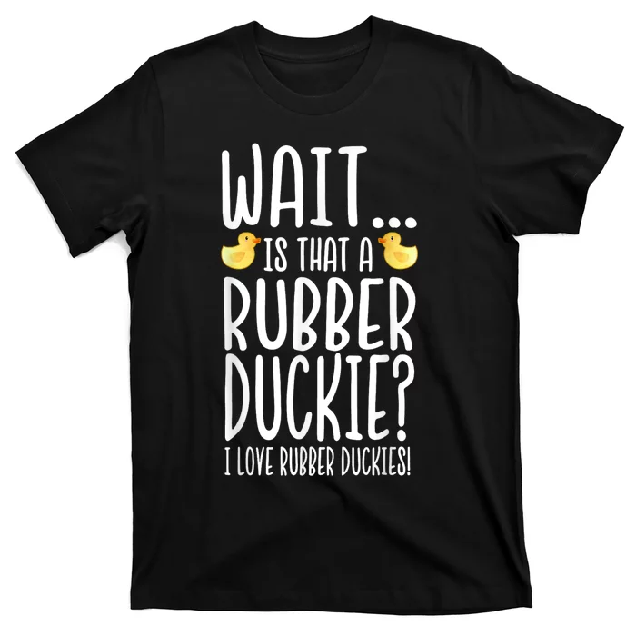 Rubber Duck Lover I Love Rubber Duckies T-Shirt