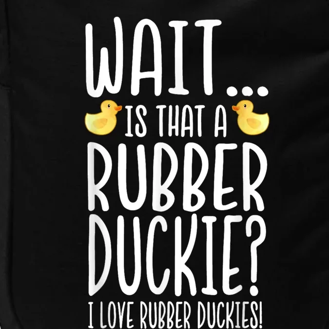 Rubber Duck Lover I Love Rubber Duckies Impact Tech Backpack