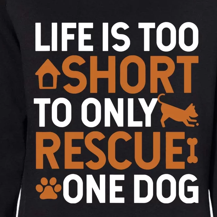 Rescue Dog Life Is Short Rescue Dog Lover Rescue Dog Gift Womens California Wash Sweatshirt