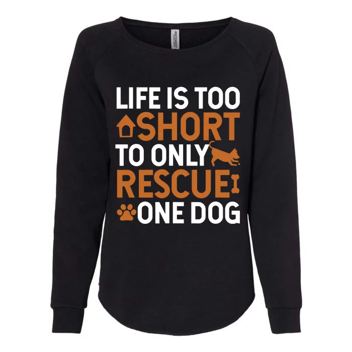 Rescue Dog Life Is Short Rescue Dog Lover Rescue Dog Gift Womens California Wash Sweatshirt