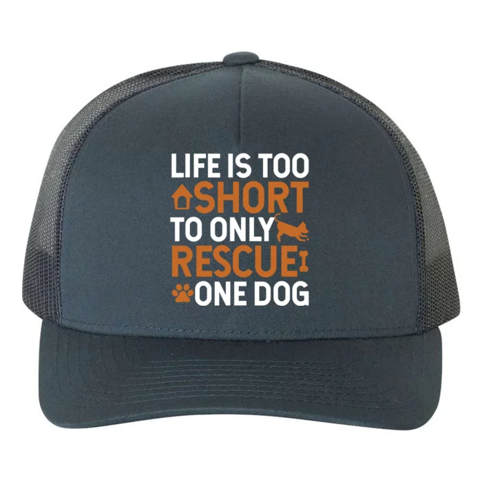 Rescue Dog Life Is Short Rescue Dog Lover Rescue Dog Gift Yupoong Adult 5-Panel Trucker Hat