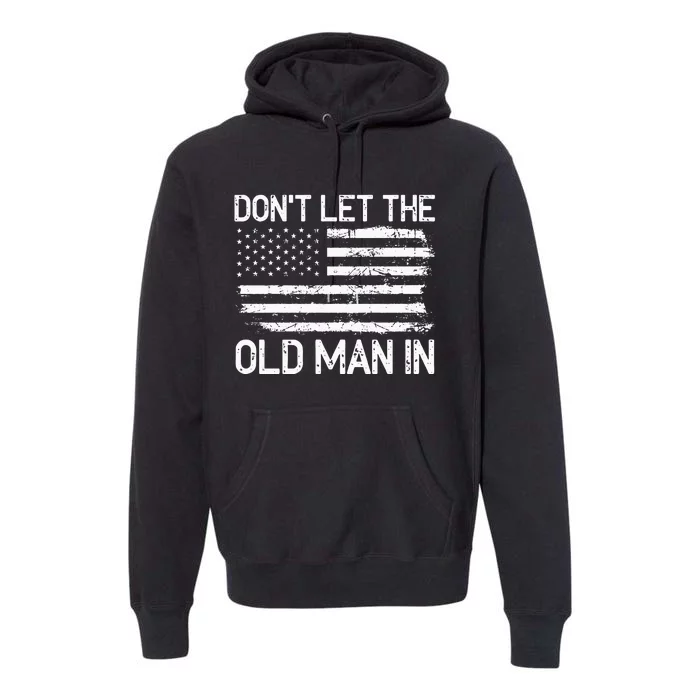 Retro Don't let the old man in vintage American Flag Premium Hoodie