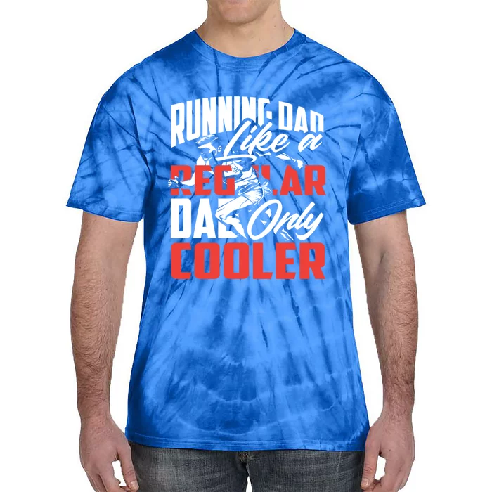 Running Dad Like A Regular Dad Only Cooler Meaningful Gift Tie-Dye T-Shirt