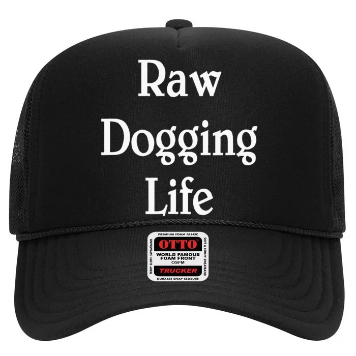 Raw Dogging Life High Crown Mesh Trucker Hat