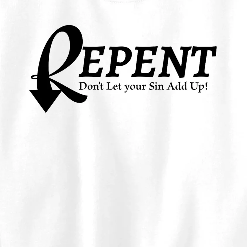 Repent DonT Let Your Sin Add Up Kids Sweatshirt