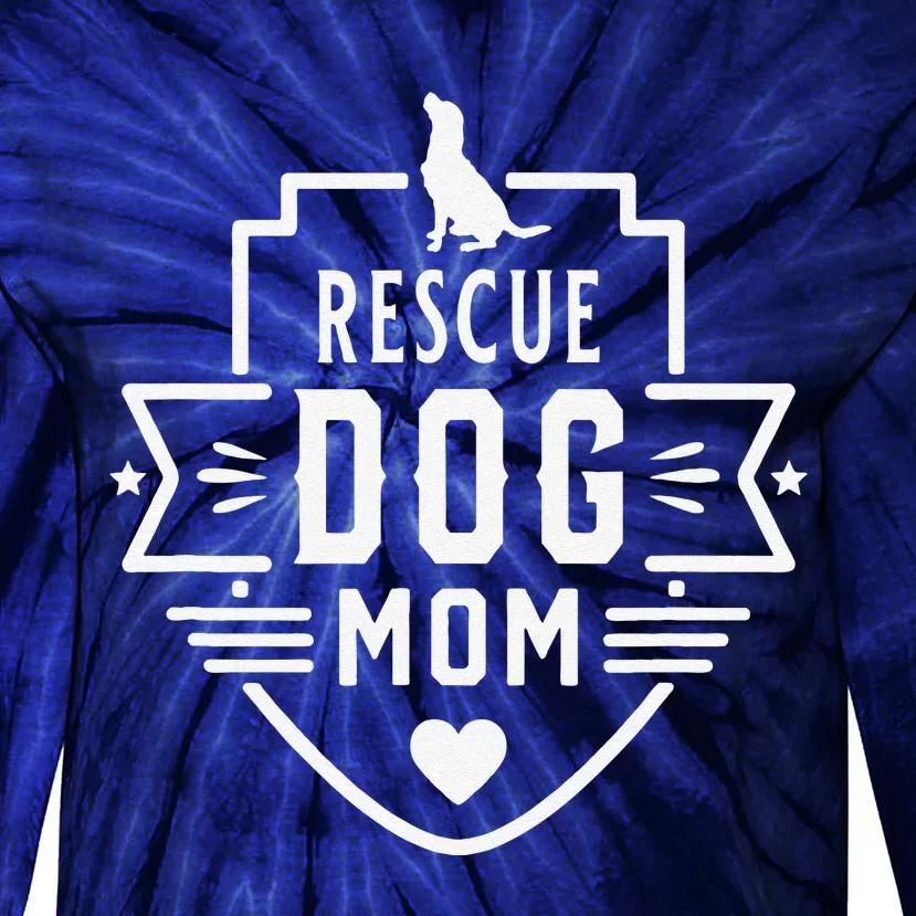 Rescue Dog Mom Cool Dog Lover Mothers Day Gift Tie-Dye Long Sleeve Shirt