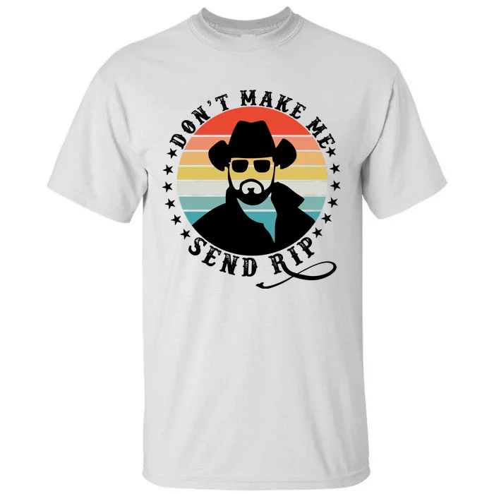 Retro DonT Make Me Send Rip Tall T-Shirt