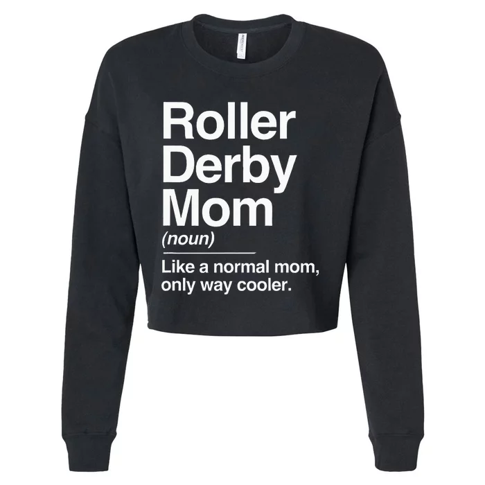 Roller Derby Mom Definition Normal Only Cooler Sports Gift Cropped Pullover Crew