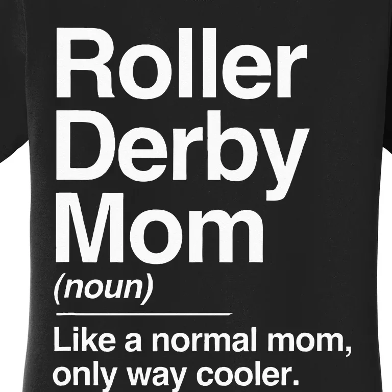 Roller Derby Mom Definition Normal Only Cooler Sports Gift Women's T-Shirt