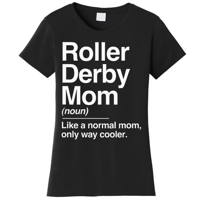 Roller Derby Mom Definition Normal Only Cooler Sports Gift Women's T-Shirt