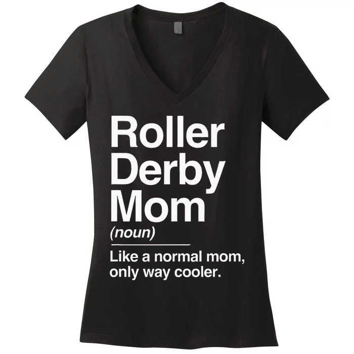 Roller Derby Mom Definition Normal Only Cooler Sports Gift Women's V-Neck T-Shirt