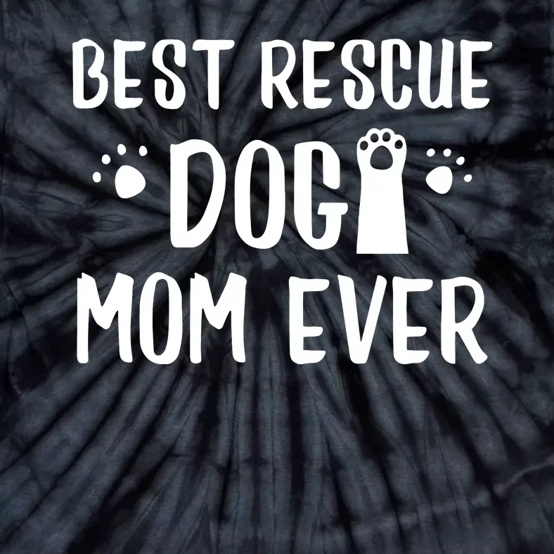 Rescue Dog Mom Sweatshirt For Mommies Of Shelter Pups Tie-Dye T-Shirt