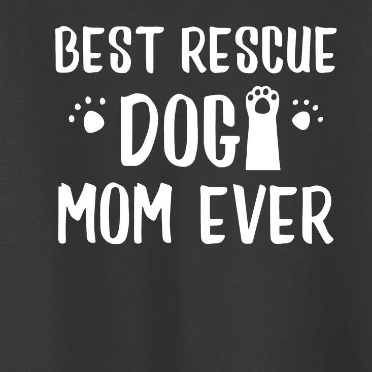 Rescue Dog Mom Sweatshirt For Mommies Of Shelter Pups Toddler T-Shirt