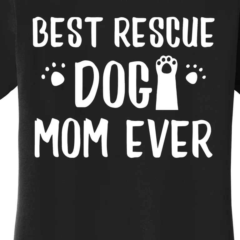 Rescue Dog Mom Sweatshirt For Mommies Of Shelter Pups Women's T-Shirt