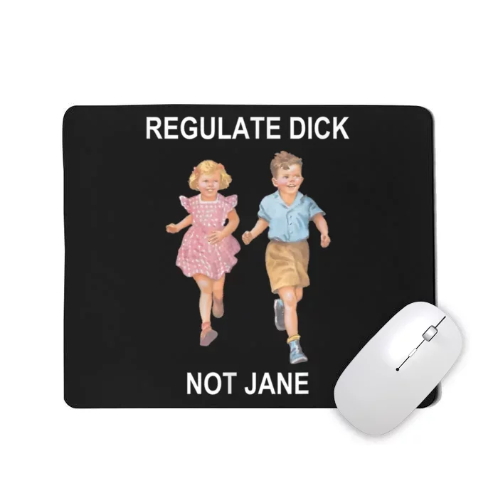 Regulate Dick Not Jane Vintage Funny Gift Mousepad