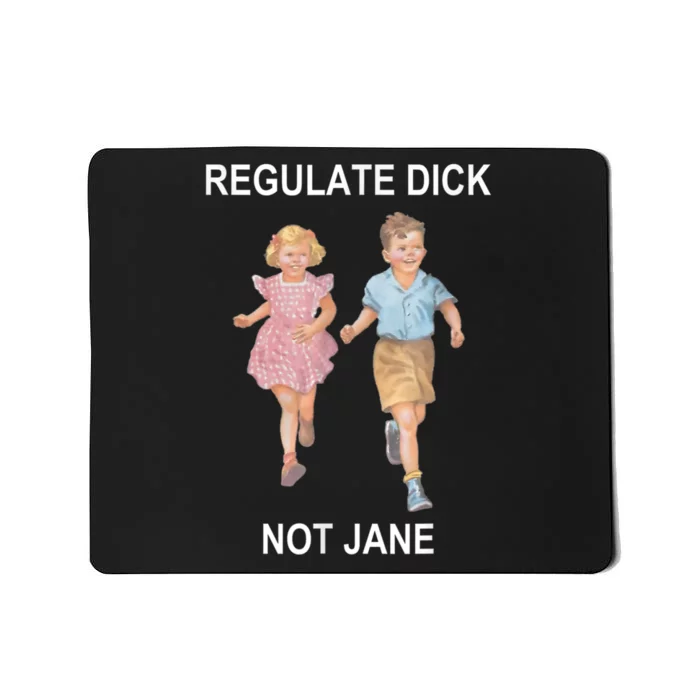 Regulate Dick Not Jane Vintage Funny Gift Mousepad