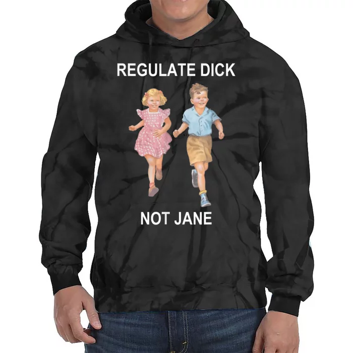 Regulate Dick Not Jane Vintage Funny Gift Tie Dye Hoodie