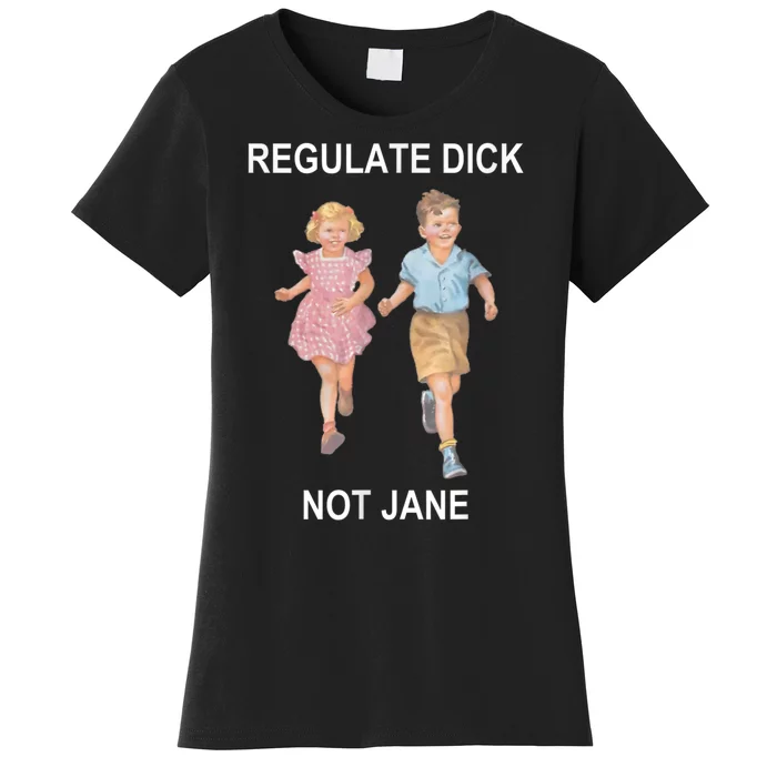 Regulate Dick Not Jane Vintage Funny Gift Women's T-Shirt