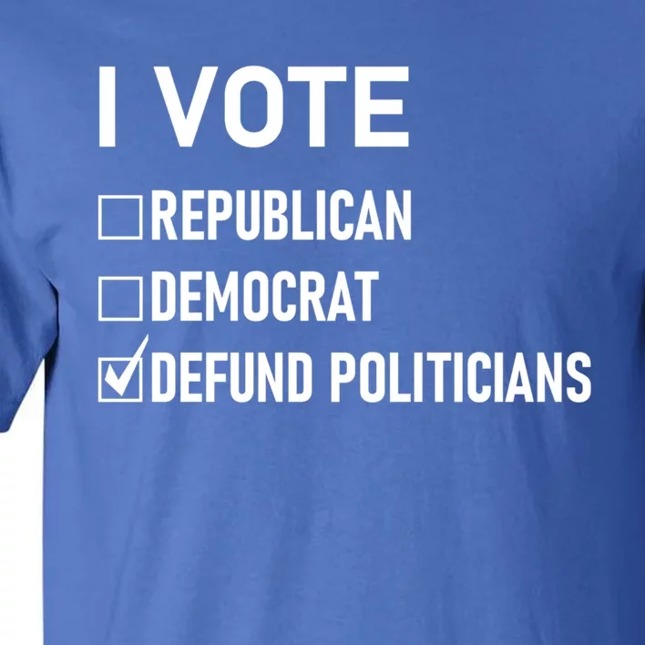 Republican Democragift No Thanks Vote Defund Politicians Meaningful Gift Tall T-Shirt