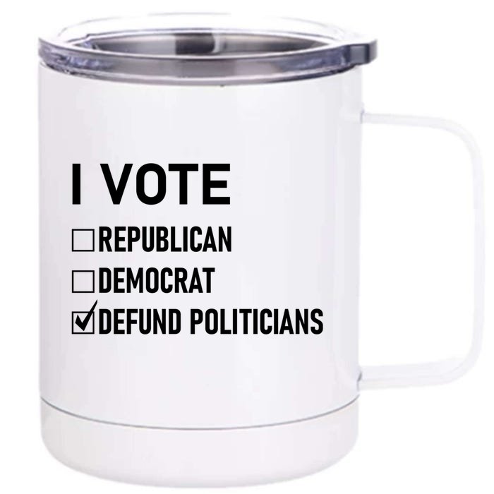 Republican Democragift No Thanks Vote Defund Politicians Meaningful Gift Front & Back 12oz Stainless Steel Tumbler Cup