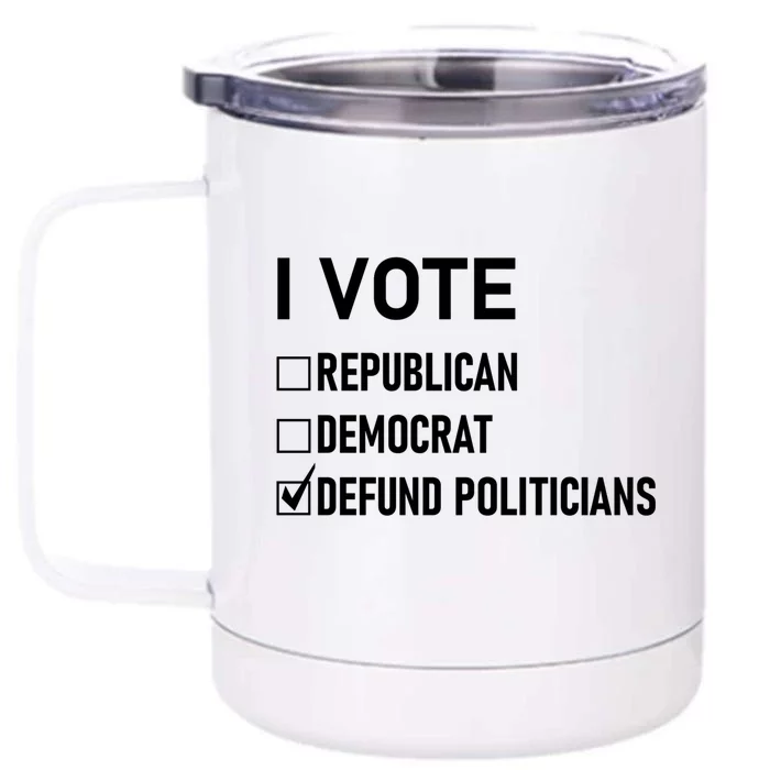 Republican Democragift No Thanks Vote Defund Politicians Meaningful Gift Front & Back 12oz Stainless Steel Tumbler Cup