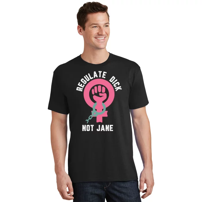 Regulate Dick Not Jane Women Power T-Shirt