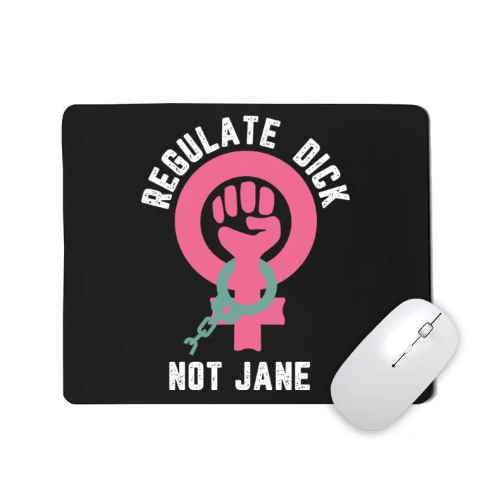 Regulate Dick Not Jane Women Power Mousepad