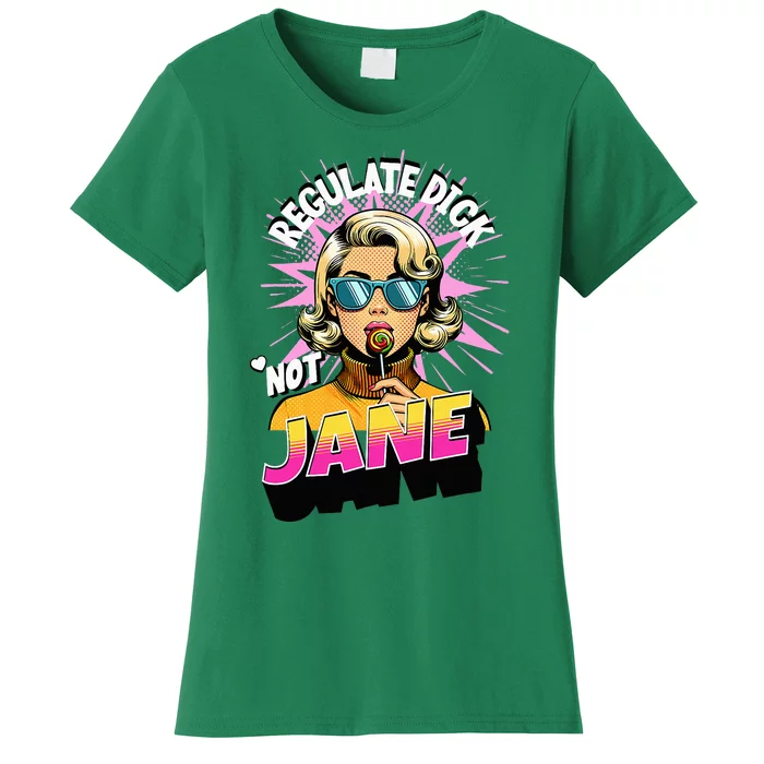 Regulate Dick Not Jane Women's T-Shirt