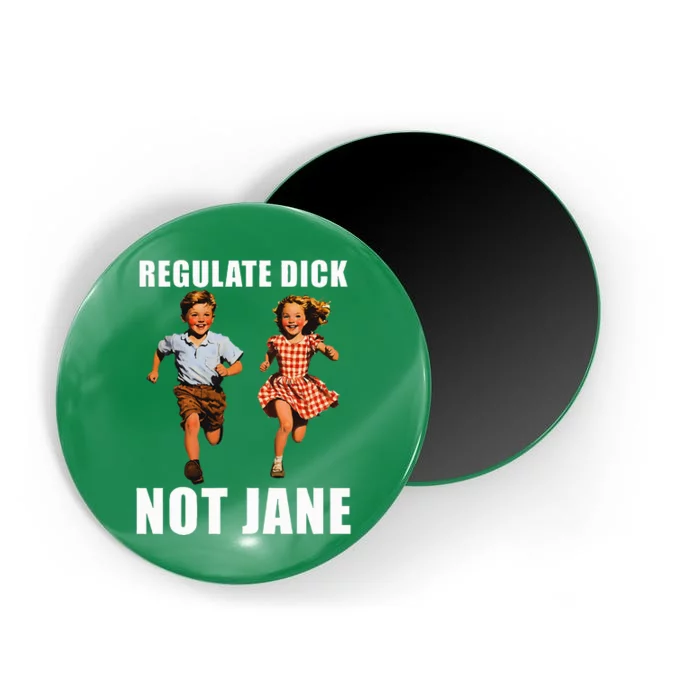 Regulate Dick Not Jane Magnet