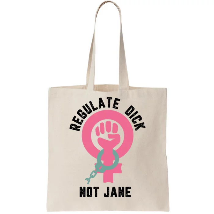 Regulate Dick Not Jane Tote Bag