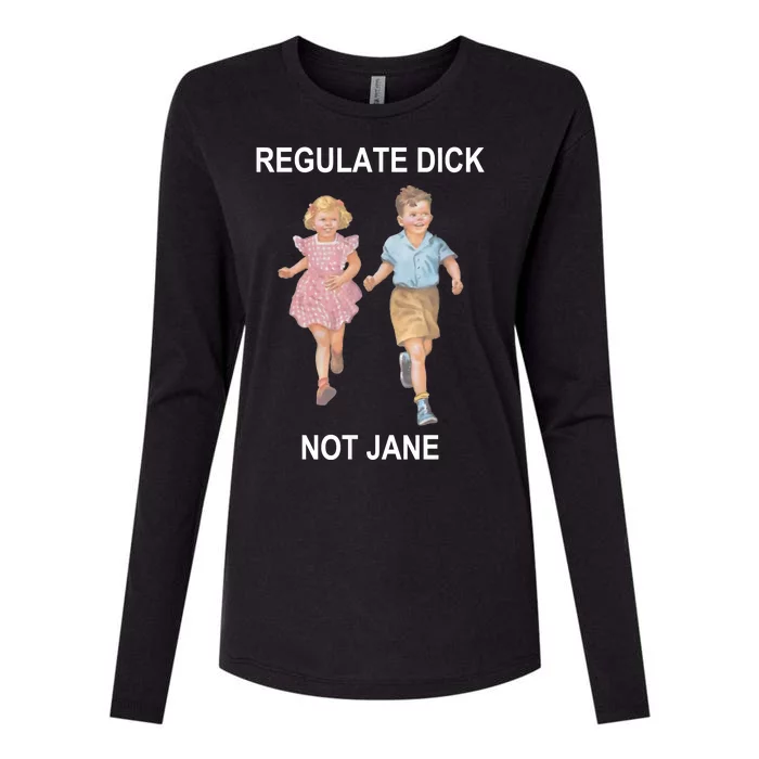 Regulate Dick Not Jane Womens Cotton Relaxed Long Sleeve T-Shirt