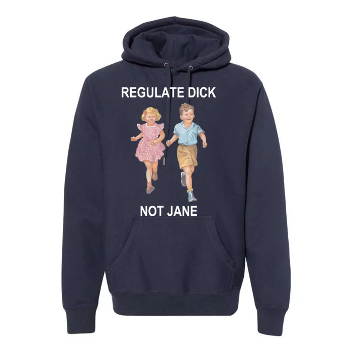 Regulate Dick Not Jane Premium Hoodie