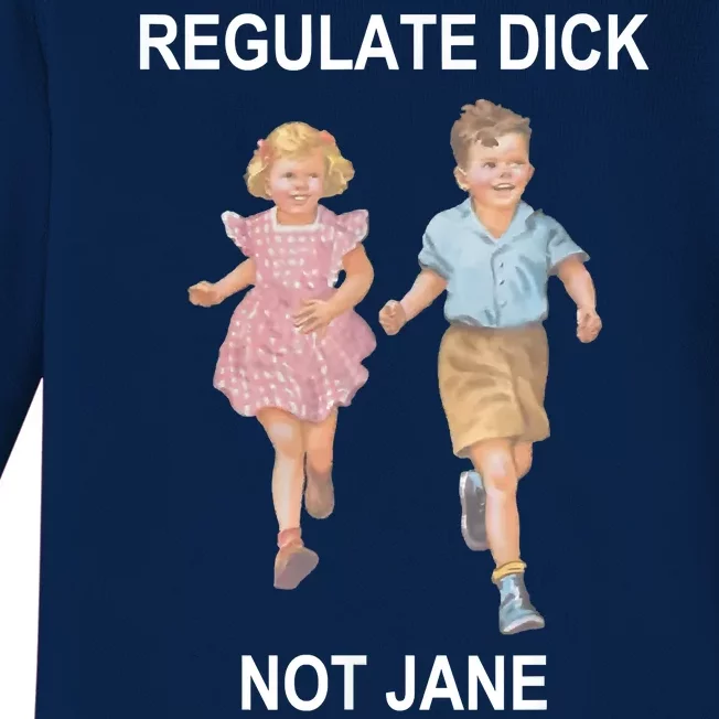 Regulate Dick Not Jane Baby Long Sleeve Bodysuit