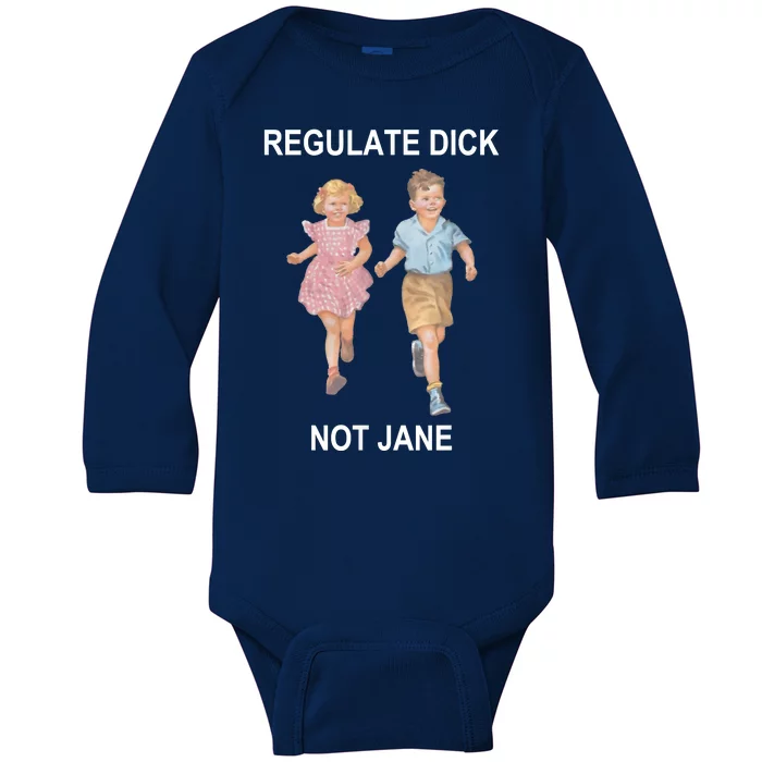 Regulate Dick Not Jane Baby Long Sleeve Bodysuit