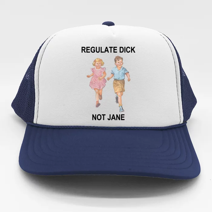 Regulate Dick Not Jane Trucker Hat