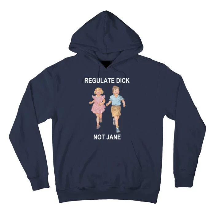 Regulate Dick Not Jane Tall Hoodie