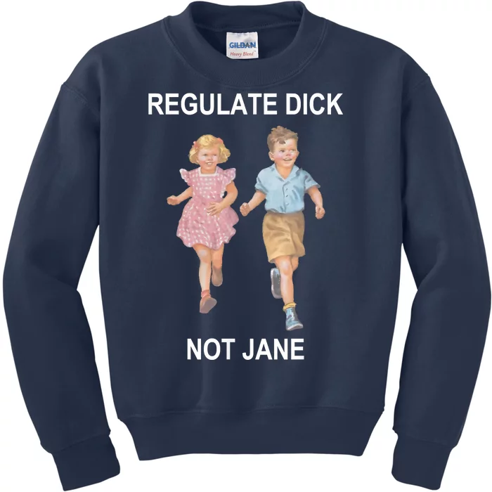 Regulate Dick Not Jane Kids Sweatshirt