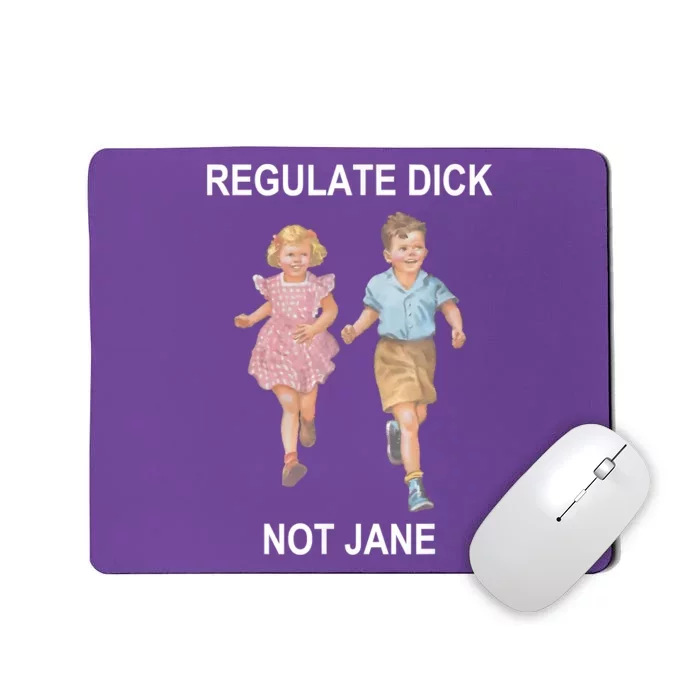 Regulate Dick Not Jane Mousepad