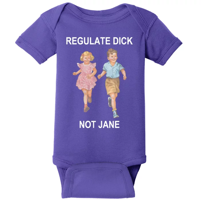 Regulate Dick Not Jane Baby Bodysuit