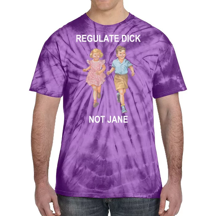 Regulate Dick Not Jane Tie-Dye T-Shirt