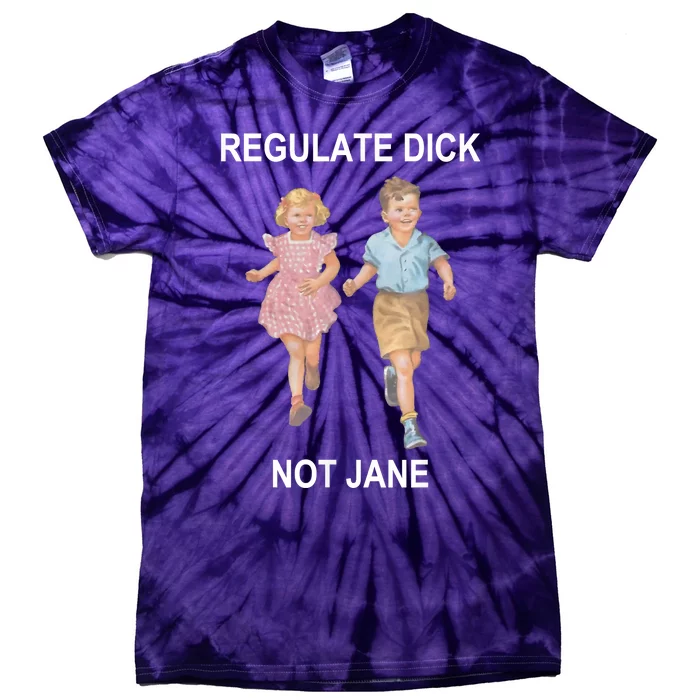 Regulate Dick Not Jane Tie-Dye T-Shirt