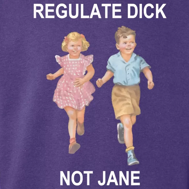 Regulate Dick Not Jane Toddler Hoodie