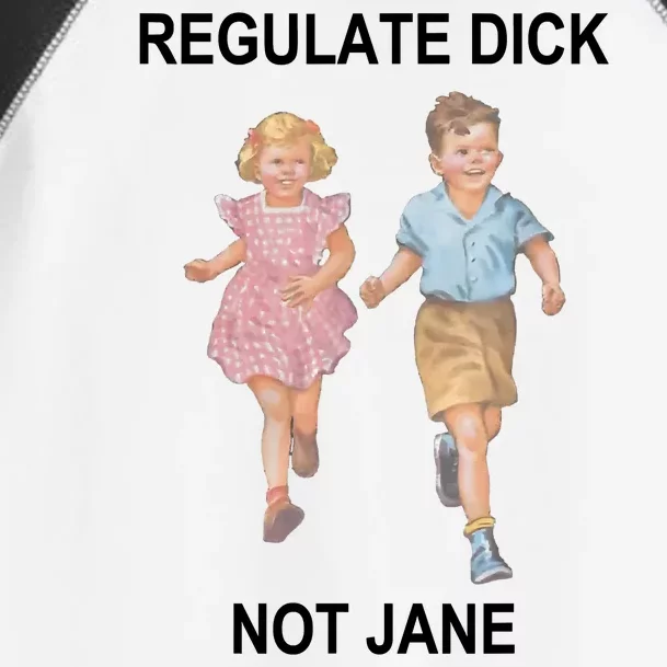 Regulate Dick Not Jane Toddler Fine Jersey T-Shirt