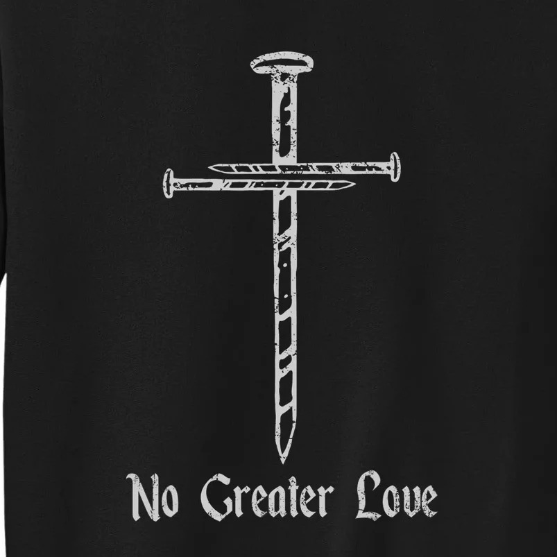 Resurrection Day No Greater Love 3 Nails Cross Sweatshirt