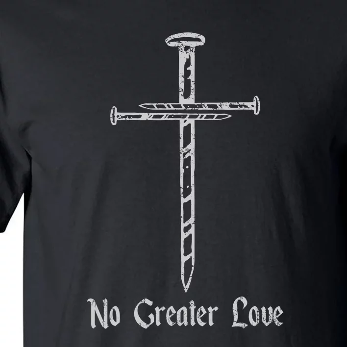 Resurrection Day No Greater Love 3 Nails Cross Tall T-Shirt