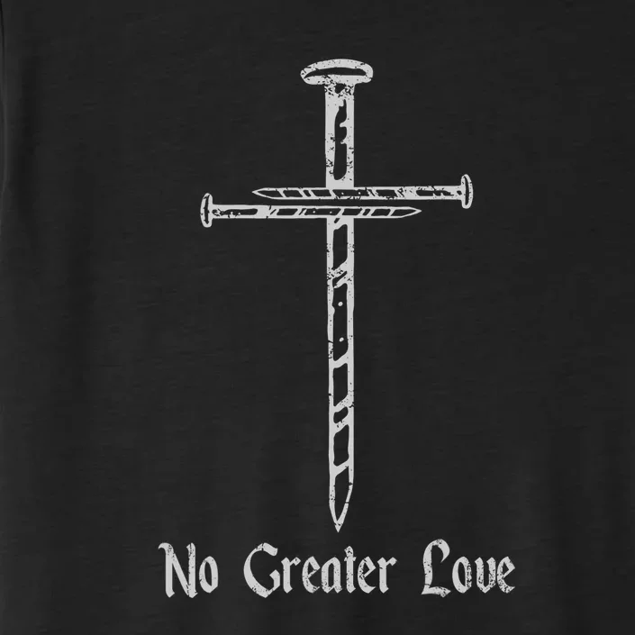 Resurrection Day No Greater Love 3 Nails Cross ChromaSoft Performance T-Shirt