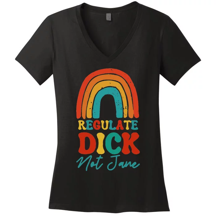 Regulate Dick Not Jane Choice Retro Rainbow Women's V-Neck T-Shirt