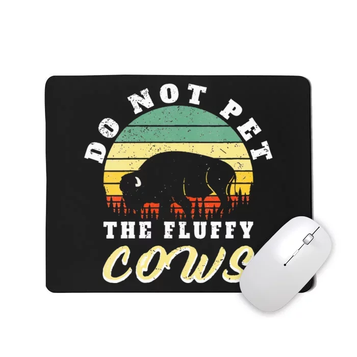 Retro Do Not Pet The Fluffy Cows retro Bison Hunt Mousepad