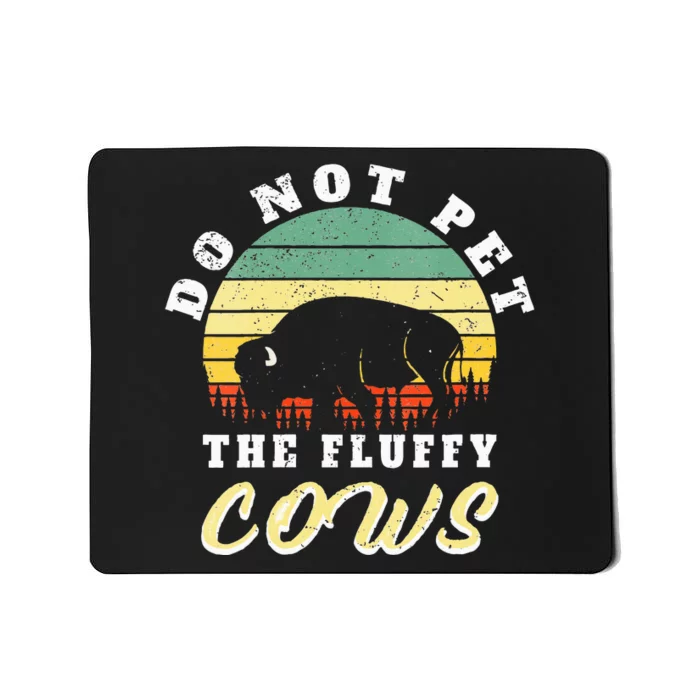 Retro Do Not Pet The Fluffy Cows retro Bison Hunt Mousepad