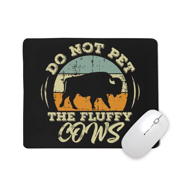 Retro Do Not Pet The Fluffy Cows Vintage Bison Buffalo Mousepad